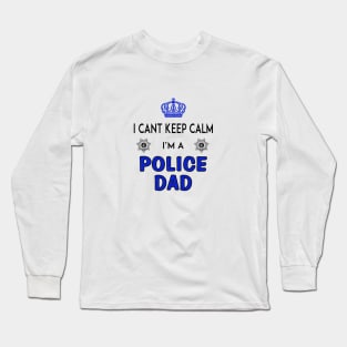 Cant keep calm - Police Dad Long Sleeve T-Shirt